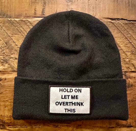 Knit Beanie - Hold On Let Me Overthink This